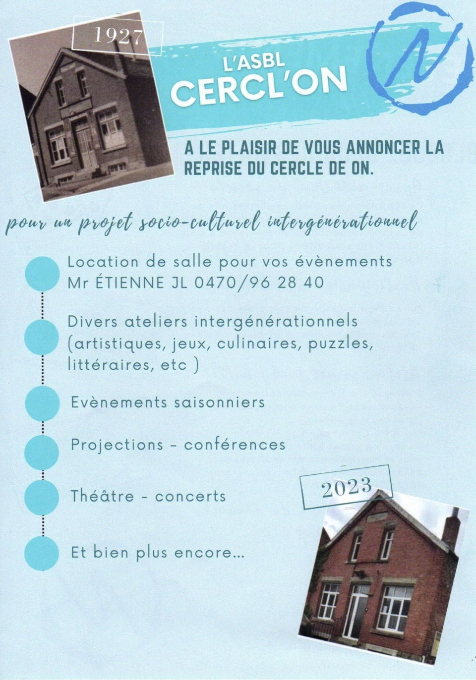CerclOn est une asbl qui organise des activits  but socioculturel et intergnrationnel au sein de la salle du Cercle dans le village de On. Cette asbl est aussi charge de la mise  disposition de la salle  dautres associations ou personnes prives pour lorganisation de leurs activits ou vnements.